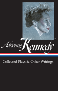 Adrienne Kennedy: Collected Plays & Other Writings