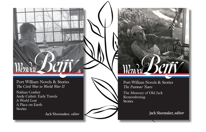 Wendell Berry Port William Novels & Stories, volumes one and two