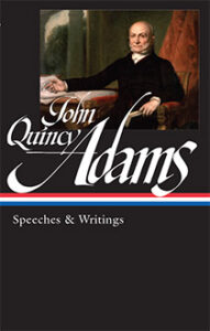 John Quincy Adams: Speeches & Writings